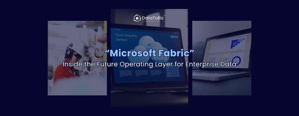 DataToBiz Backs Microsoft Fabric as the “Future Operating  Layer” for Enterprise Data